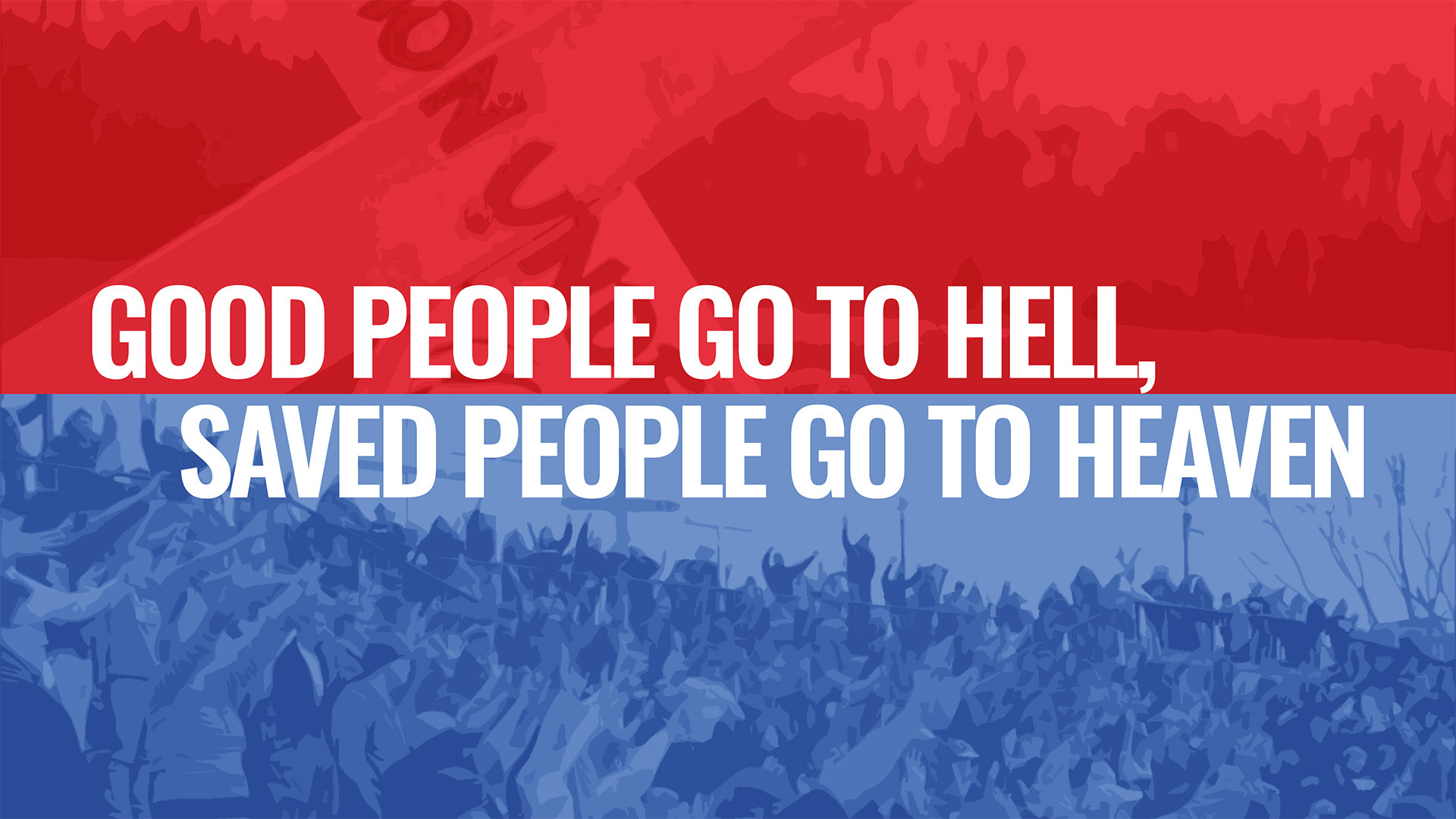 Good People Go To Hell